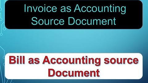 Invoice  and Bill as an Accounting Source Document