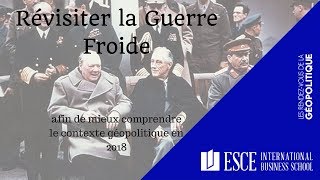 Revisiter la Guerre Froide afin de mieux comprendre le contexte géopolitique en 2018