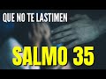 Si te han hecho sufrir ESCUCHA ESTE SALMO 35