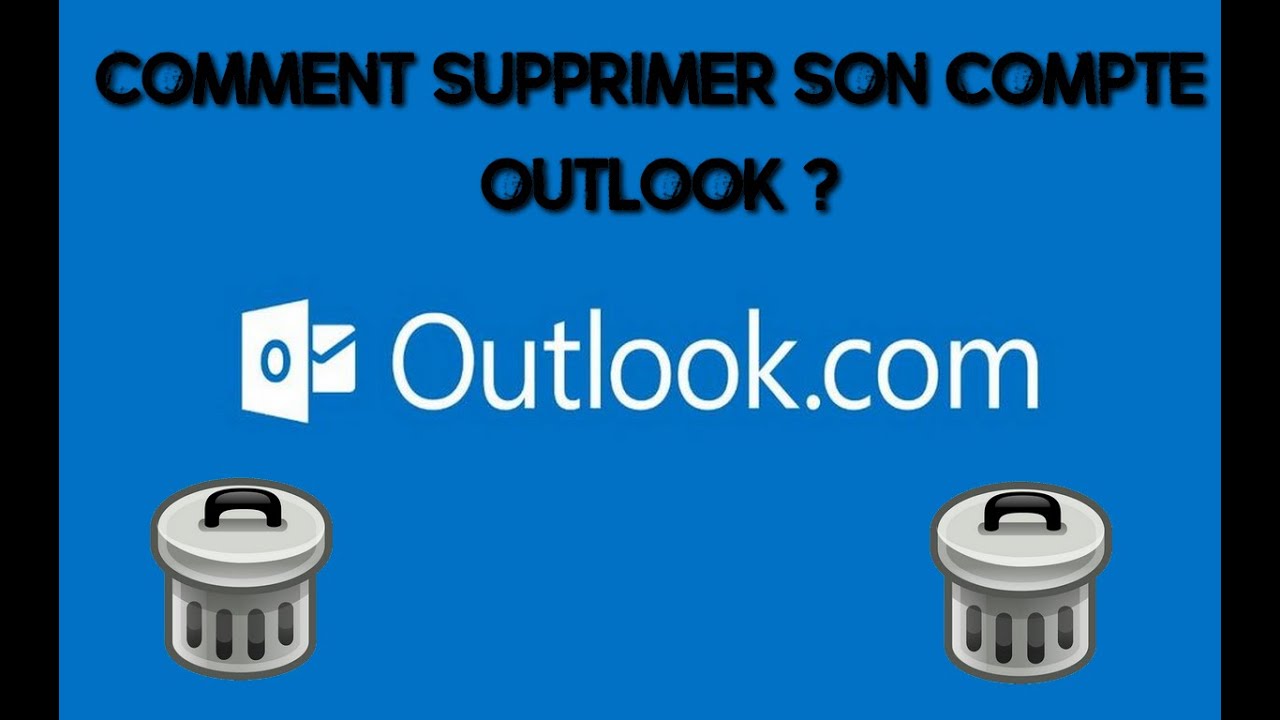 COMMENT SUPPRIMER UN COMPTE OUTLOOK ? supprimer compte hotmail