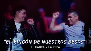 Video thumbnail of "EL KABRA ft. LA PEPA BRIZUELA  "El Rincón de Nuestros Besos""