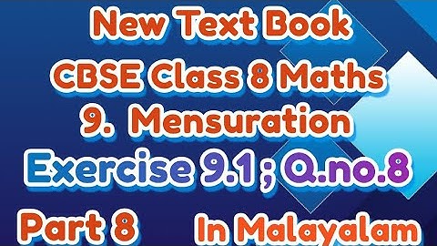 Exercise 9.1 Q.no.8 New Syllabus CBSE Class 8 Maths Chapter 9 Mensuration In Malayalam