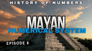 Mayan Numerals |History of Numbers | Episode 8
