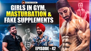 EP- 43 Girls In Gyms, Masturbation & Fake Supplements Ft.Amrit Maan Fitness | AK Talks Show
