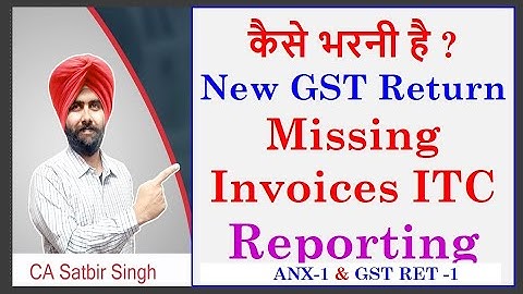 New GST Returns and ITC on Missing Invoices I CA Satbir Singh