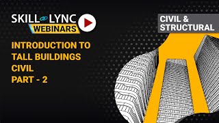 Introduction to Tall Buildings (part - 2) | Skill-Lync | Workshop