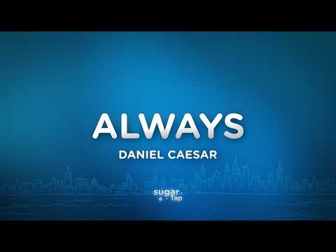 Daniel Caesar - Always (Lyrics)