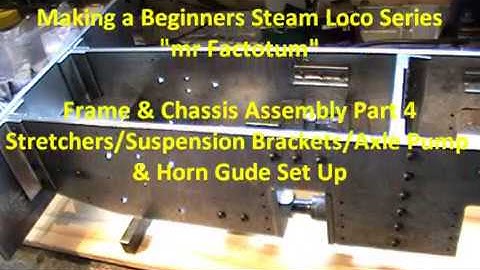 Making a Beginners Steam Loco (Assembling the Chassis Main Frame Part 4 ) "mr factotum "