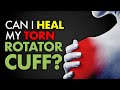 Can I heal my torn ROTATOR CUFF?