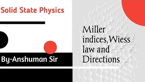 Lecture -1 | Solid State Physics|Miller Indices,Weiss Law,Directions| IIT JAM | TIFR | JEST Physics|