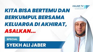 TERNYATA KITA BISA BERTEMU KELUARGA KITA DI AKHIRAT, ASALKAN...