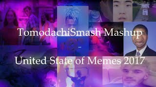 TomodachiSmash Mashup - United State of Memes 2017 (Dead Memes Included)