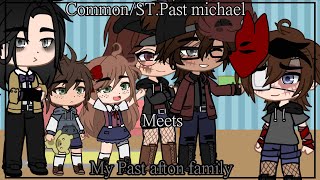 Common / ST. Past Michael afton Meets My past Afton family + Others||•Original Title•||My version Au