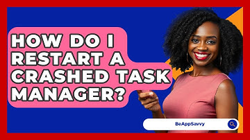 How Do I Restart A Crashed Task Manager? - Be App Savvy