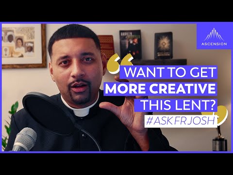 What Are Some Creative Ways to Enter Into Lent?