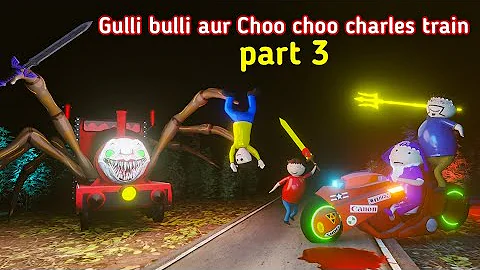 Gulli Bulli Choo Choo Charles Train Part 3 | Gulli Bulli Cartoon | shapit train | make joke horror