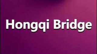How to Pronounce Hongqi Bridge