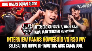 Udil Taunting Abis Rippo ! Udil Roasting Parah AE Aib, Tidur Saja ! Interview Homebois vs RSG MY