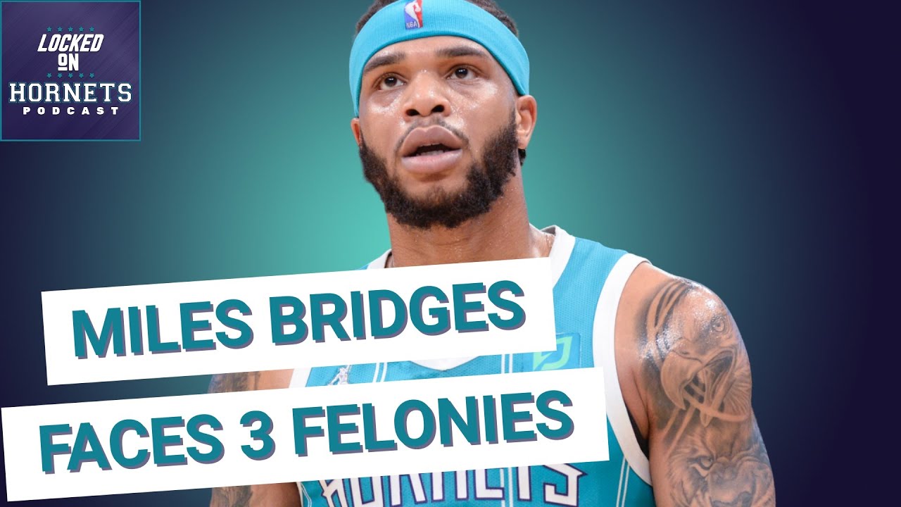 Miles Bridges: Charlotte Hornets forward charged with felony ...