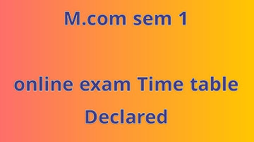 Online exam time table m.com sem1 gujarat university feb 2022
