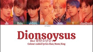 BTS - ( 방탄소년단 ) “ Dionsoysus” colour coded lyrics Han/Rom/Eng