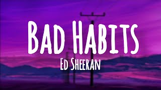 Ed Sheeran - Bad Habits (Lyrics)