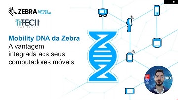 TI Tech | Mobility DNA - Gestão de Dispositivos Móveis Zebra