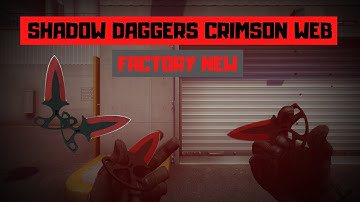SHADOW DAGGERS CRIMSON WEB | FACTORY NEW | CSGO SHOWCASE / GAMEPLAY