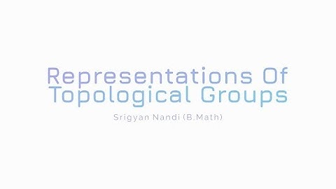 Representations of Topological Groups | Srigyan Nandi | B.Math, 3rd year