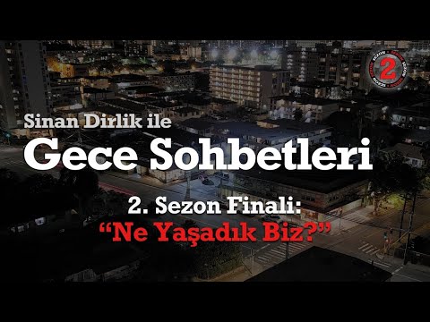 2. Sezon Finali: Ne Yaşadık Biz? | Gece Sohbetleri