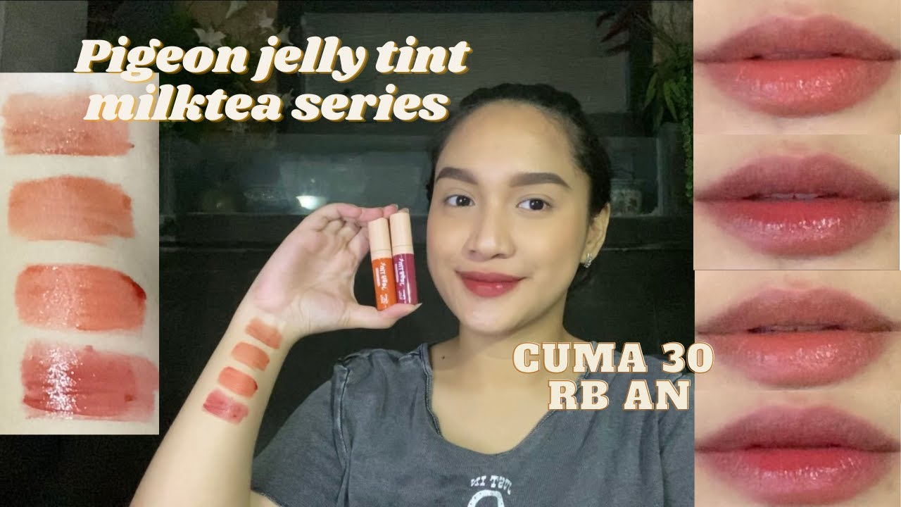PIGEON JELLY TINT MILK TEA SERIES | CUMA 30 RB AN | TEST MAKAN + SWATCHES + REVIEW