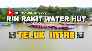 TRIP MANCING UDANG | RUMAH RAKIT RIN RAKIT WATER HUT | TELUK INTAN