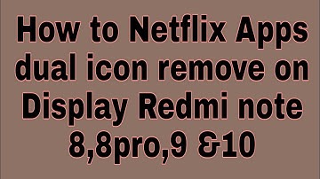 How to Netflix Apps dual icon remove on Display Redmi note 8,8pro,9 &10