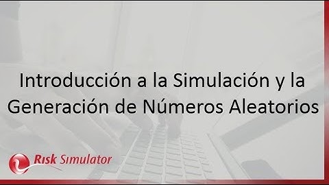 Introducción a la Simulación y la Generación de Números Aleatorios