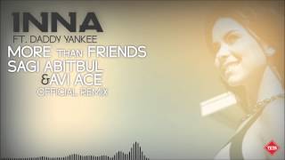 INNA Ft. Daddy Yankee - More Than Friends (Sagi Abitbul &amp; Avi Ace Official Remix)