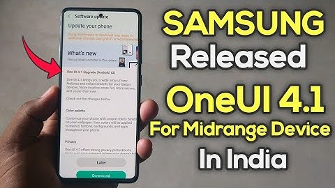 Samsung OneUI 4.1 Android 12 Update Released For Midrange Device In India | 5 April 2022