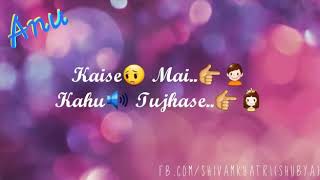 kaise mai kahu tujhse, best whatsapp status ringtone