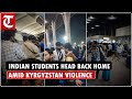 Despite safety assurance, majority of Indian students heading back home from Bishkek