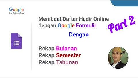 Cara membuat Absen Online dengan Google Formulir + rekap Bulan, Semester, Tahunan | Part 2
