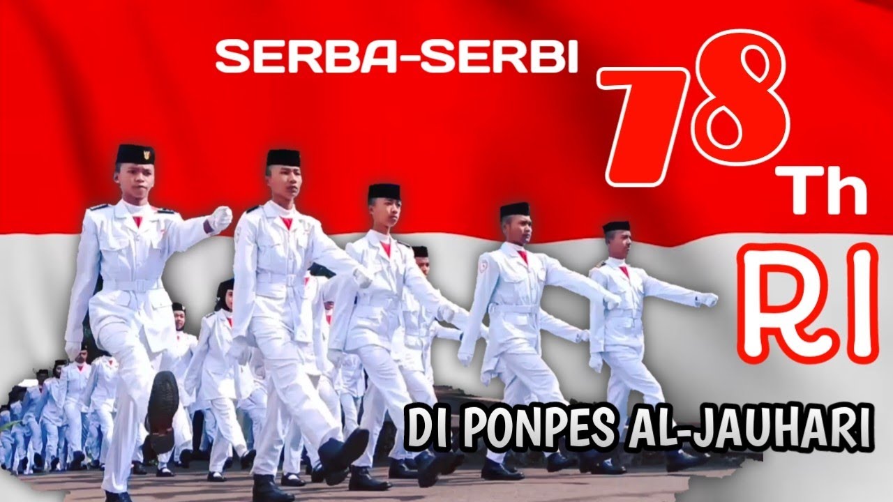 KEMERIAHAN PERINGATAN HUT KE-78 REPUBLIK INDONESIA DI PONPES AL-JAUHARI