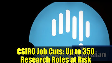 CSIRO Job Cuts: Up to 350 Research Roles at Risk