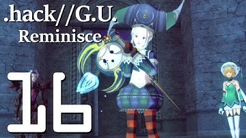 .Hack//G.U. Vol. 2//Reminisce - Gameplay Walkthrough Part 16