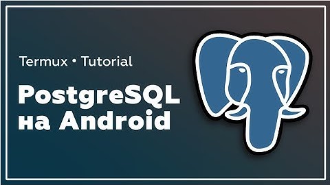 Termux | Запуск PostgreSQL на Android