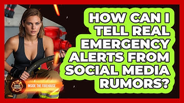 How Can I Tell Real Emergency Alerts From Social Media Rumors? - Inside the Firehouse