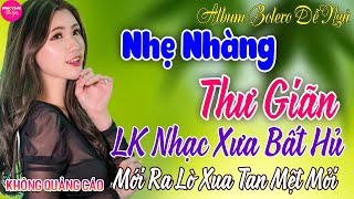 LK Bolero Nhạc Vàng Xưa Bất Hủ GÂY NGHIỆN ➤7- 3 Mở Nhẹ Nhàng Đảm Bảo THƯ GIÃN Ngọt Ngào TOÀN BÀI HAY