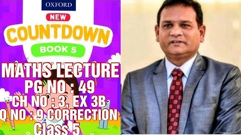 COUNTDOWN BOOK 5, CLASS 5, PG NO : 49,CH NO : 3, EX 3B, QUESTION NO : 9 CORRECTION DONE. (CAL PAK).