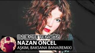 Dj Emre Yenigün ft. Nazan Öncel - Aşkım Baksana Bana (Remix) Resimi