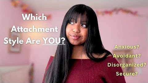 Understanding Your Attachment Style Can Change Everything 