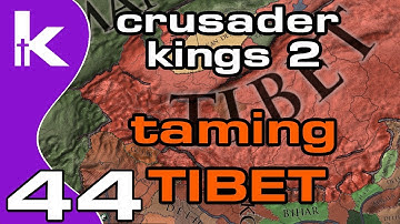 Crusader Kings 2 Jade Dragon Ep 44 | Taming Tibet | Crusader Kings 2 Tibet