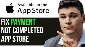 HOW TO FIX PAYMENT NOT COMPLETED APP STORE 2025! (FULL GUIDE)